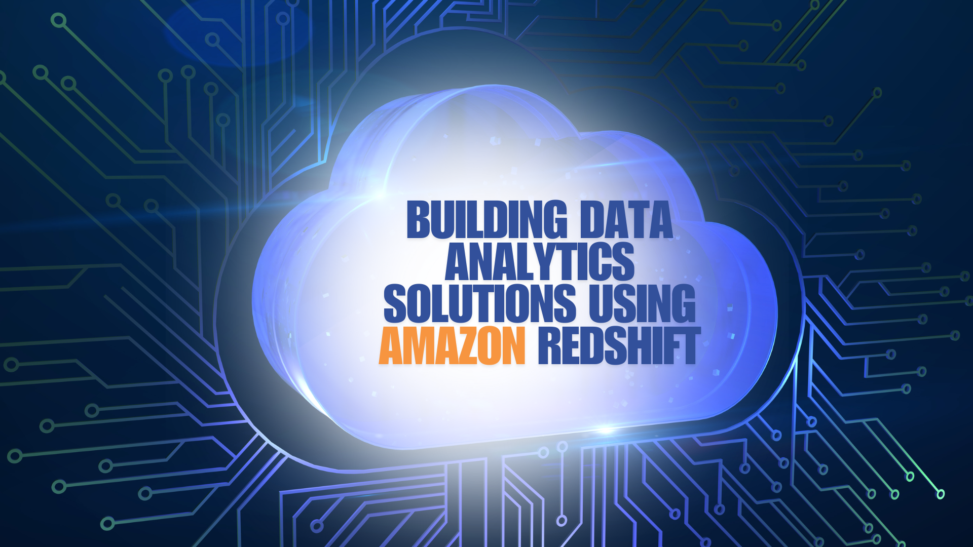 BUILDING DATA ANALYTICS SOLUTIONS USING AMAZON REDSHIFT