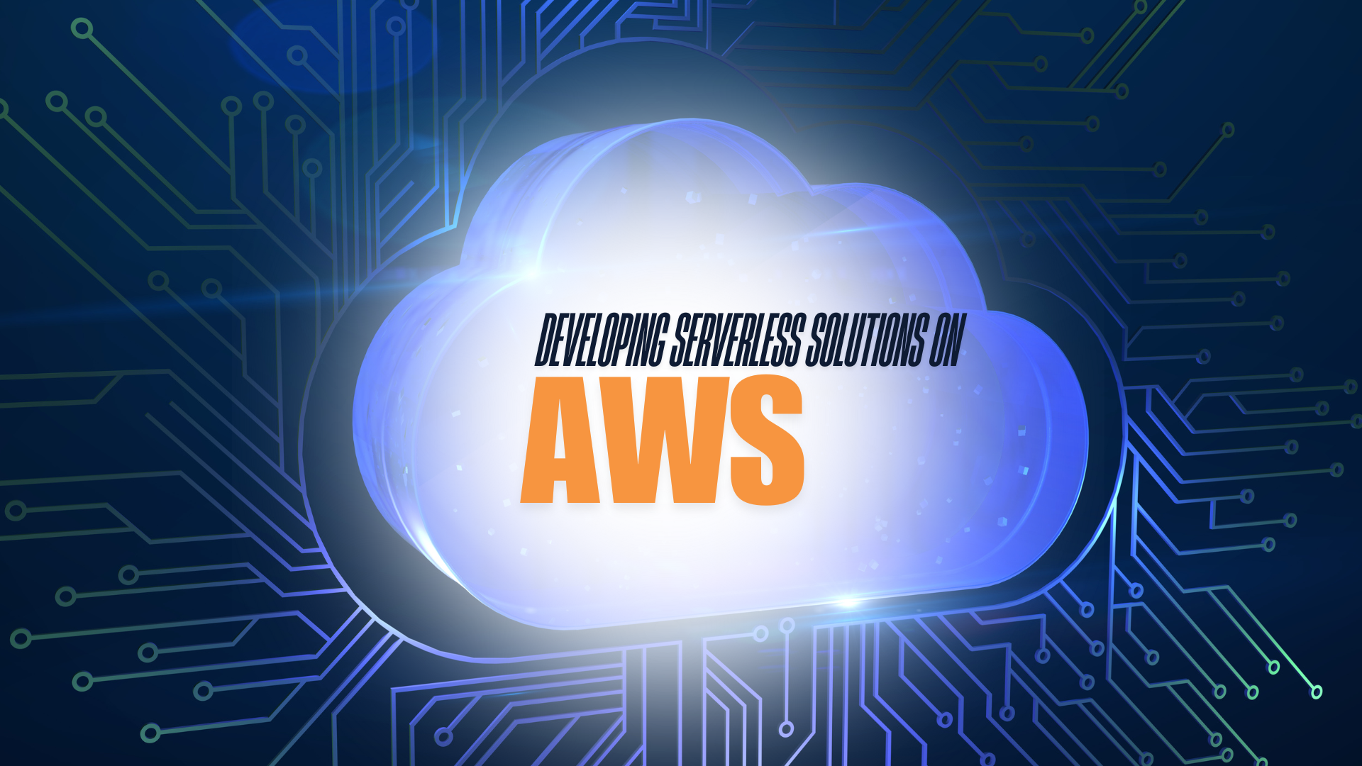 DEVELOPING SERVERLESS SOLUTIONS ON AWS